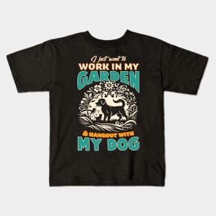 I just want to work in my garden & hangout with my dog Kids T-Shirt